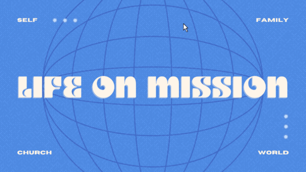 Life on Mission: Jesus for All the World Image